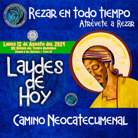 LAUDES DEL DIA DE HOY ✟ LUNES 12 DE AGOSTO 2024 ✟ Camino Neocatecumenal ✟ Liturgia de las Horas.