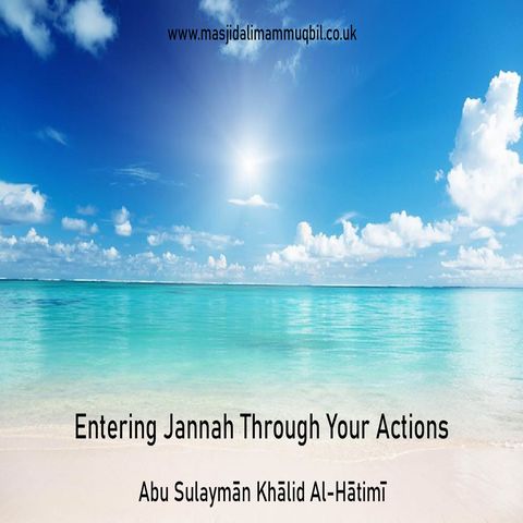 Entering Jannah Through Your Actions | Abu Sulaymān Khālid Al-Hātimī
