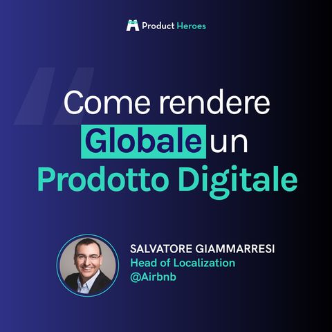 Come rendere globale un prodotto digitale - Con Salvatore Giammarresi, Head of Localization @Airbnb