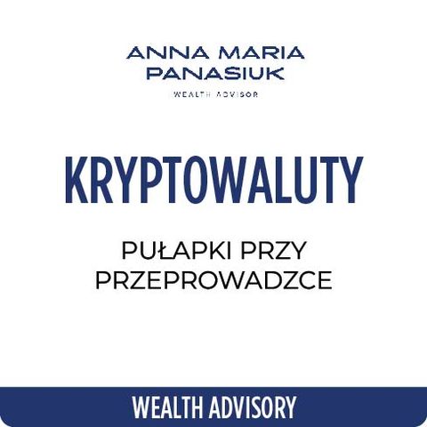 NO 95. Jak przeprowadzić się z KRYPTOWALUTAMI? | Anna Maria Panasiuk