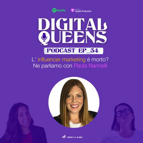 EP 54_ L' influencer marketing è morto? Ne parliamo con Paola Nannelli Executive Director di Pulse Advertising Italy.