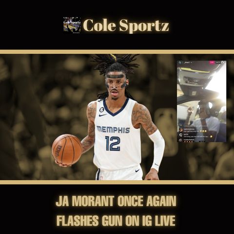 Ja Morant suspended by NBA, Memphis Grizzlies after flashing gun on IG Live ... again!