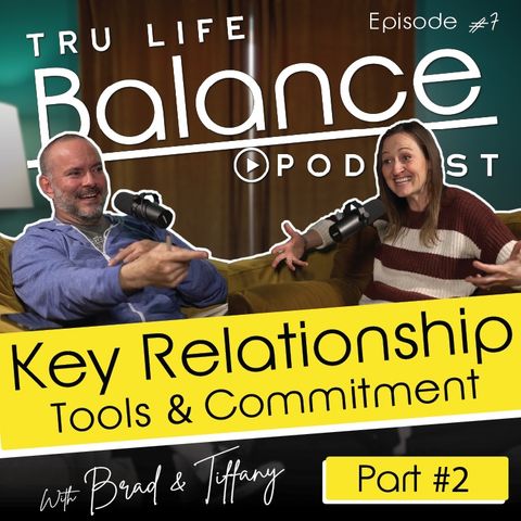 Episode 7: Key Relationship Tools & Commitment (Part 2)