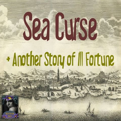 Sea Curse and Another Story of Ill Fortune | Podcast