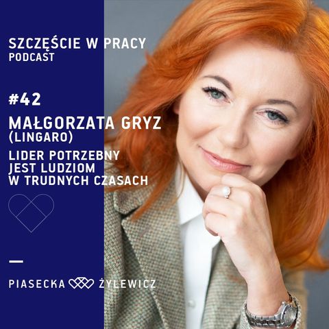 #42 Małgorzata Gryz (Lingaro): Lider potrzebny jest ludziom w trudnych czasach