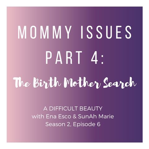 Mommy Issues Part 4: The Birth Mother Search