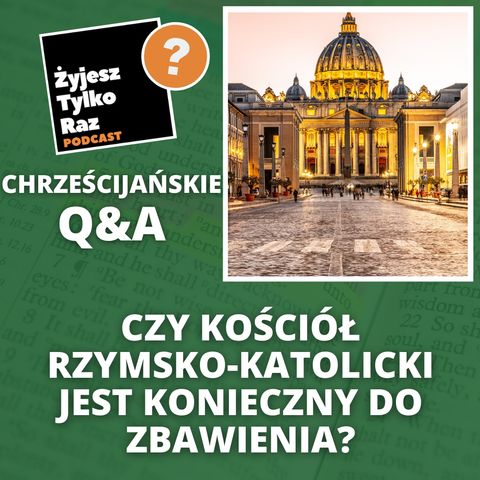 Czy kościół rzymsko-katolicki jest konieczny do zbawienia? | Chrześcijańskie Q&A #12