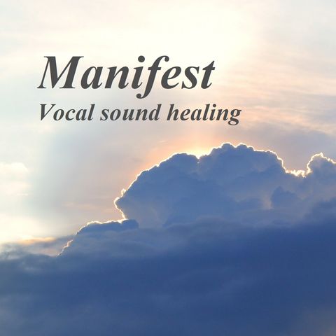 Manifest - Vocal sound healing