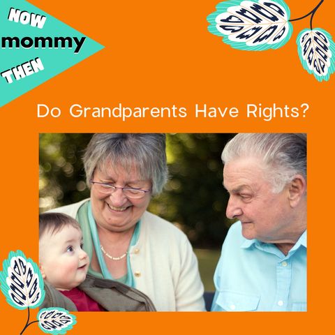 Do Grandparents have rights? (and more)
