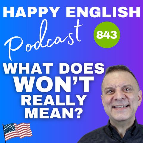 843 - What Does Won’t Really Mean