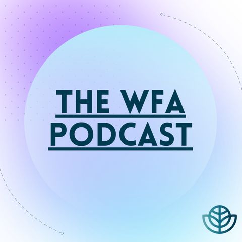 S2, Ep5 - The WFA Advisory Board Talks About Why Is Diversity Key
