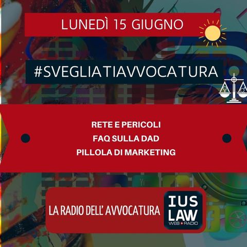 RETE E PERICOLI – FAQ SULLA DAD – PILLOLA DI MARKETING – #SVEGLIATIAVVOCATURA