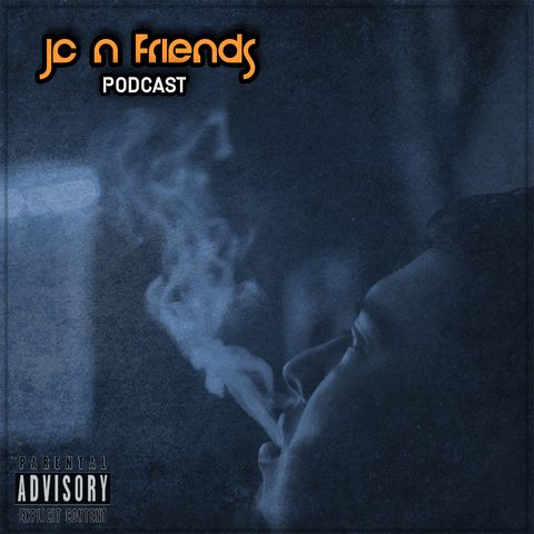 JC N Friends Podcast Episode 1 Ft LX Calicowboy
