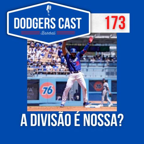 DODGERS CAST – EP 173 – A DIVISÃO É NOSSA?