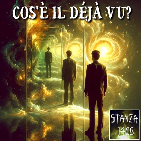 COS'È IL DÉJÀ VU? (Stanza 1408 Podcast)