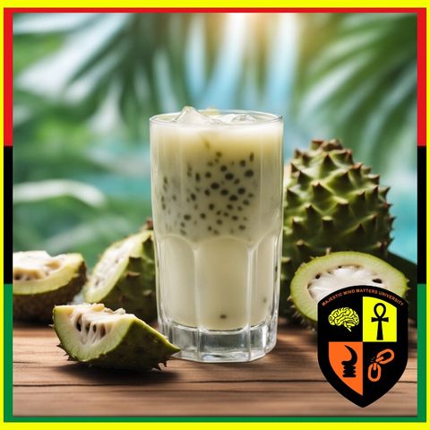 Health Benefits of Soursop Juice, Stay Woke