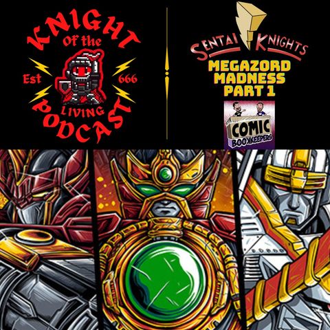 Ep.75 Sentai Knights Megazord Madness (Part One)