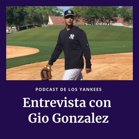Entrevista con Gio Gonzalez, lanzado para la AAA de los Yankees