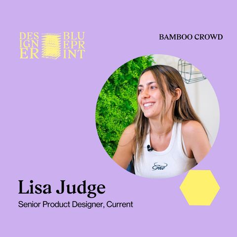 Lisa Judge, Senior Product Designer at Current