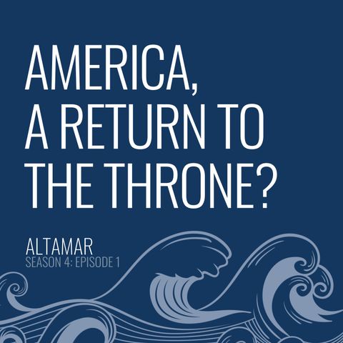 America, a Return to the Throne? [S4, E1]