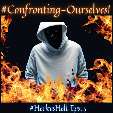 HvH #Confronting Ourselves Eps.#3