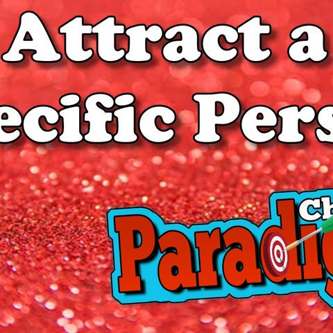 Can You Attract a Specific Person Using Law of Attraction | Paradigm Chimes #lawofattraction