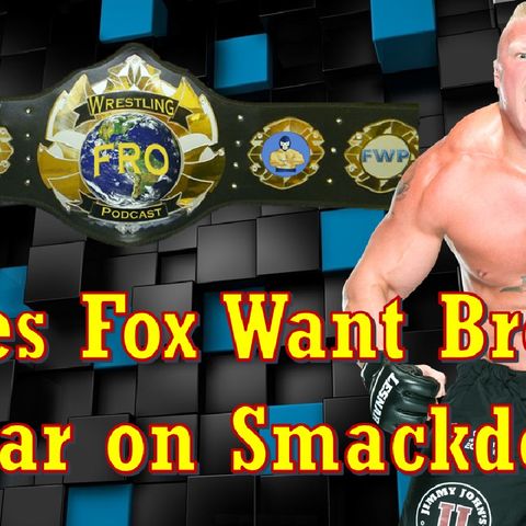 Does Fox Want Brock Lesnar On Smackdown