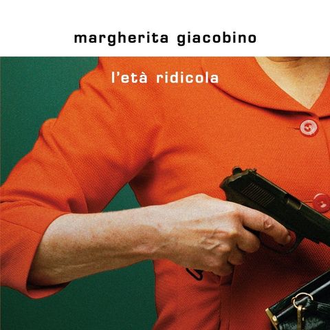 Margherita Giacobino "L'età ridicola"
