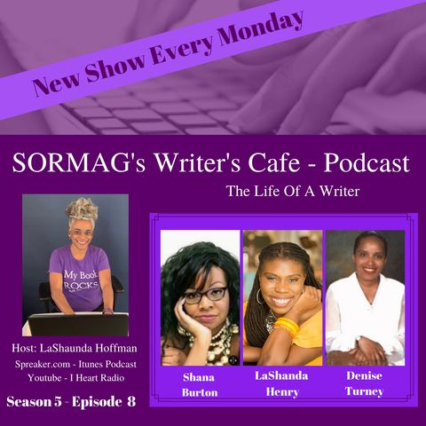 SORMAG's Writer's Cafe Season 6 Episode 8 - Shana Burton, LaShanda Henry, Denise Turney