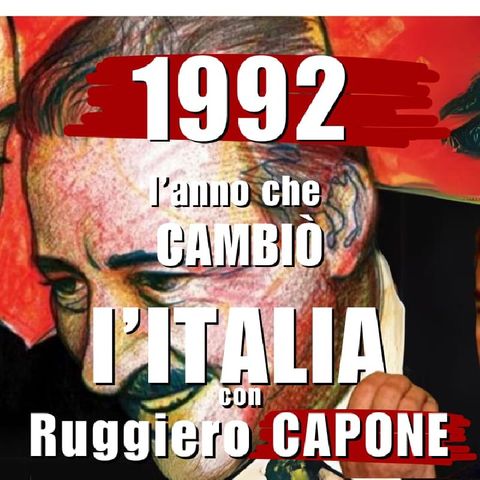 1992 l'anno che CAMBIÒ L'ITALIA- con Ruggiero CAPONE | Italiani Brava Gente