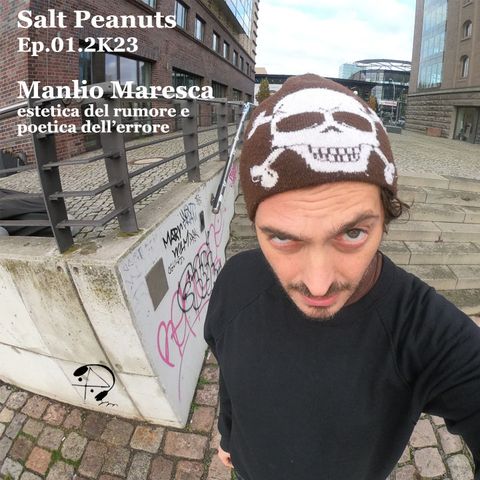 Salt Peanuts Ep. 01.2k23 Manlio Maresca