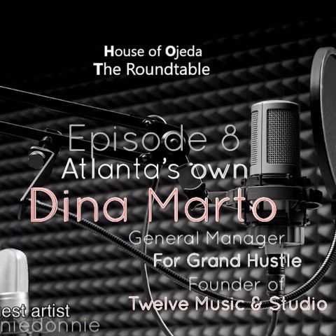 HOJ The Roundtable Season 2 with special guest Dina Marto (Grand Hustle) Feat. Ronniedonnie Brown