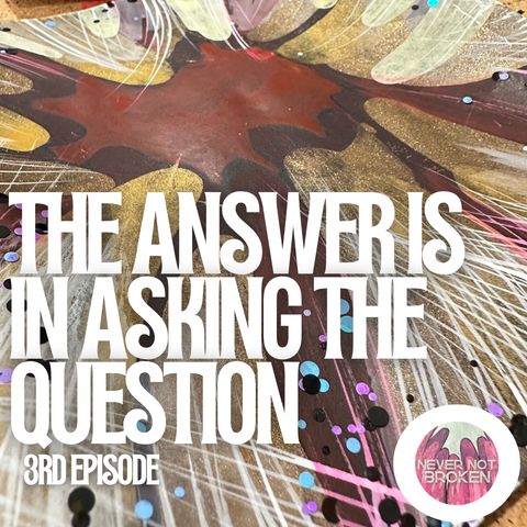 The Answer is in asking the Question