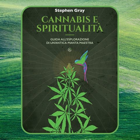 Episodio 30 - Cannabis e spiritualità di Stephen Gray