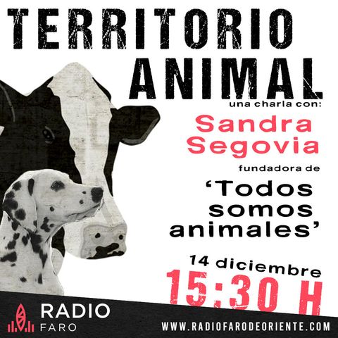 Territorio Animal - Todos somos animales con Sandra Segovia