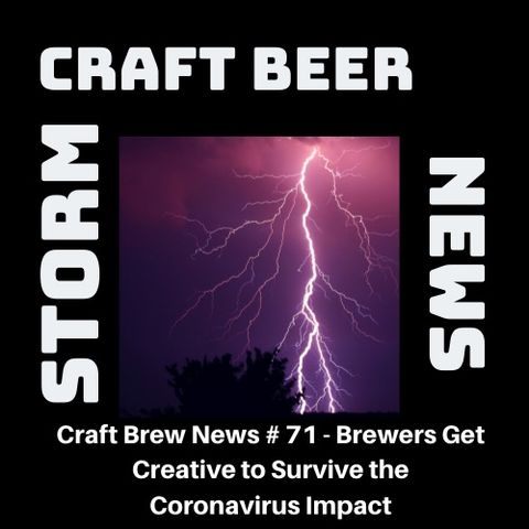 Craft Brew News # 71 - Brewers Get Creative to Survive the Coronavirus Impact