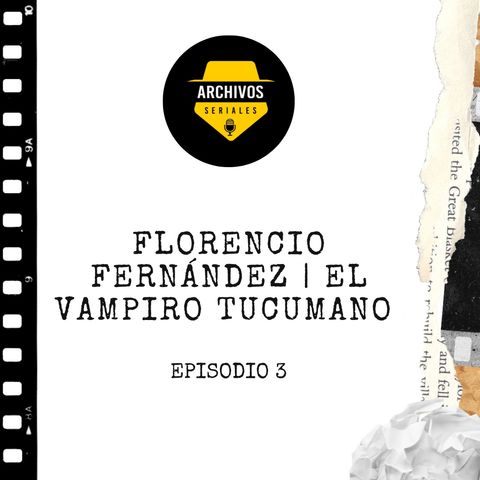 Florencio Fernández | El vampiro Tucumano