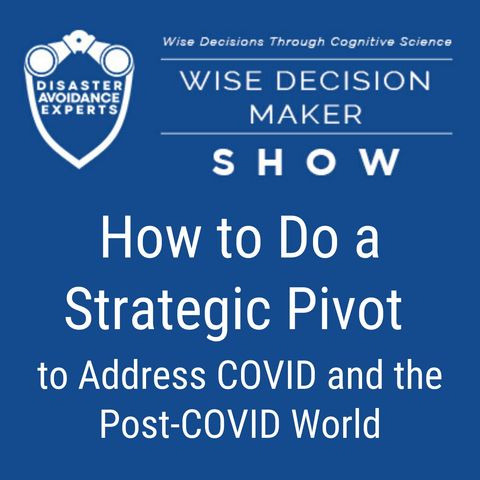 #39: How to Do a Strategic Pivot to Address COVID and the post-COVID world