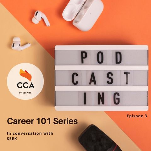 CCA Podcast: Career 101 Series - In conversation with SEEK - Episode #3