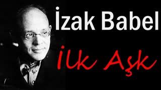 İlk Aşk  İzak Babel sesli öykü tek parça