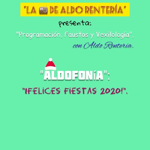 "Programación, Faustos y Vexilología - 'AldoFonía': ¡Felices Fiestas 2020!".