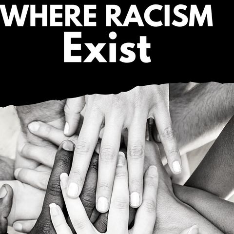 Where Racism Exist