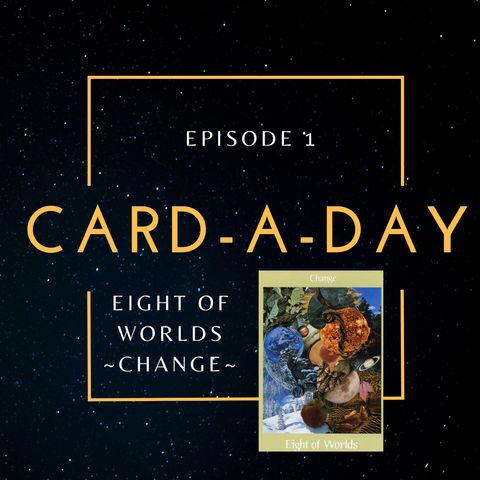 Card a Day Episode1: Eight of Worlds Signal Change