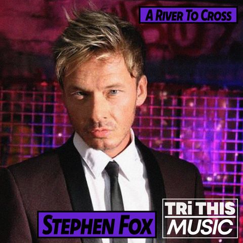 Stephen Fox: A River To Cross