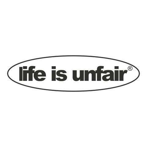 Life is Unfair.