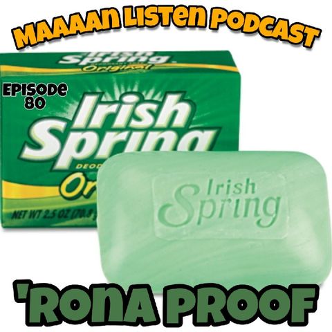 Episode 80 - ‘Rona Proof