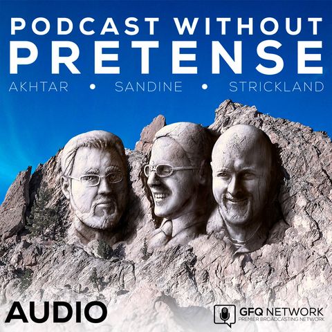 Podcast Without Pretense Ep. 180 – Top heavy, front-loaded