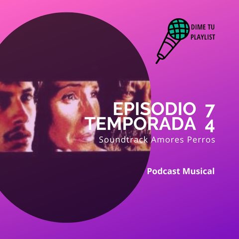 T4 EP7-Soundtrack Amores Perros