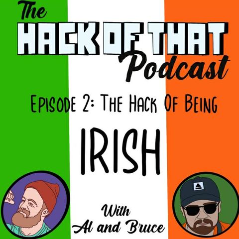 The Hack Of Being Irish - Episode 2