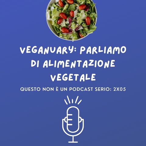 Veganuary: parliamo di alimentazione vegetale: 2x05 🥦
